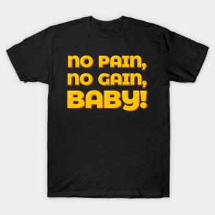 No Pain No Gain Baby T-Shirt